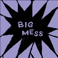 Big Mess<限定盤/Colored Vinyl>