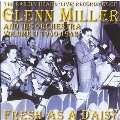 Fresh as a Daisy - The Rarely Heard Live Glenn Miller