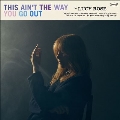 This Aint the Way You Go Out<Colored Vinyl>