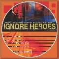 Ignore Heroes＜限定盤/Opaque Green with Blue Splatter Vinyl＞