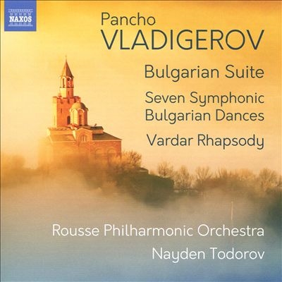Vladigerov: Bulgarian Suite; Seven Symphonic Bulgarian Dances; Vardar Rhapsody