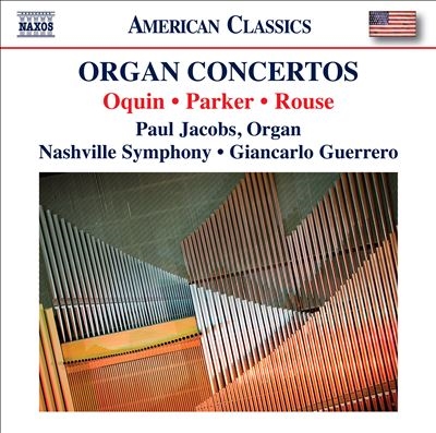 Organ Concertos: Oquin, Parker, Rouse Organ Concertos: Oquin, Parker, Rouse