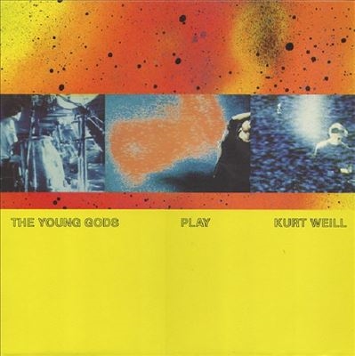 The Young Gods/Play Kurt Weill (30 Years Anniversary)[PIASLL173LP]