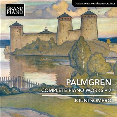 Palmgren: Complete Piano Works, Vol. 7 Palmgren: Complete Piano Works, Vol. 7