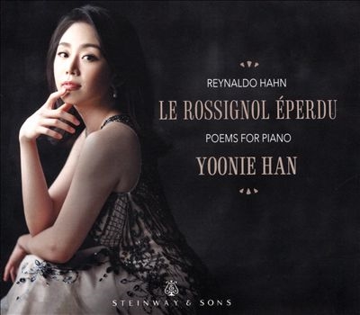 Reynaldo Hahn: Le Rossignol Eperdu - Poems for Piano Reynaldo Hahn: Le Rossignol Eperdu - Poems for Piano