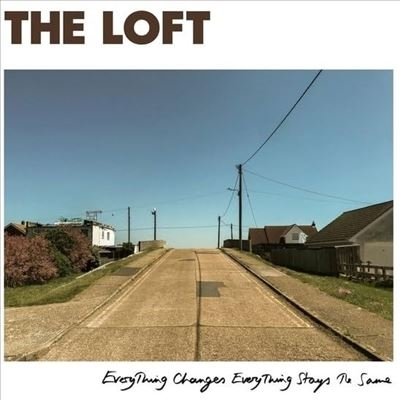 The Loft/Everything Changes, Everything Stays the Same[TR582LTD]