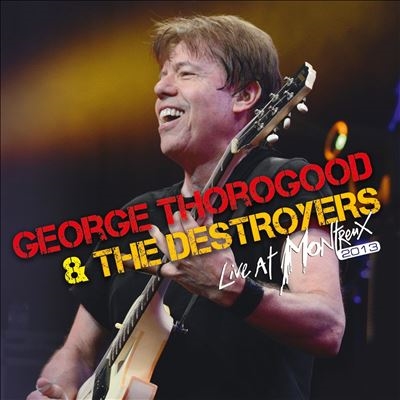 George Thorogood &The Destroyers/Live At Montreux 2013 CD+DVD[0217240EMX]