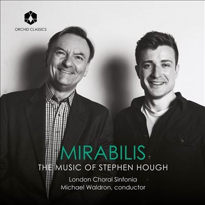 Mirabilis: The Music of Stephen Hough Mirabilis: The Music of Stephen Hough
