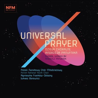 Universal Prayer: Choral Works by Andrzej Panufnik Universal Prayer: Choral Works by Andrzej Panufnik