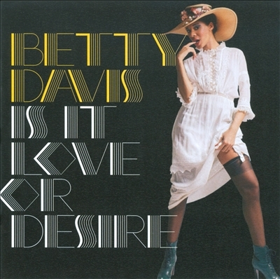 Betty Davis/Is It Love Or Desire