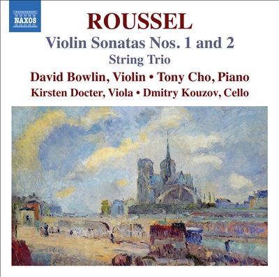 Roussel: Violin Sonatas Nos. 1 and 2; String Trio Roussel: Violin Sonatas Nos. 1 and 2; String Trio