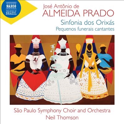 Almeida Prado: Sinfonia dos Orixas; Pequenos funerais cantantes