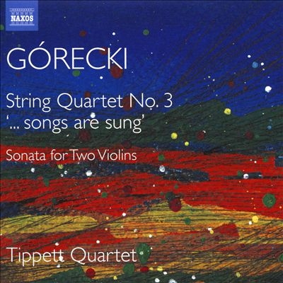 Gorecki: String Quartet No. 3 '… Songs are Sung'