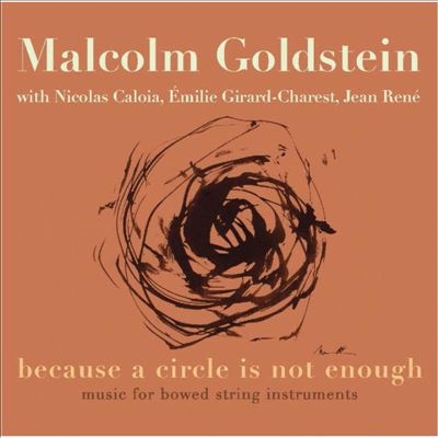 Malcolm Goldstein: Because a Circle is Not Enough