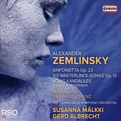 Zemlinsky: Sinfonietta op. 23; Six Maeterlinck Songs Op. 13; Konig kandaules