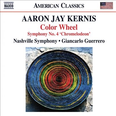 Aaron Jay Kernis: Color Wheel; Symphony No. 4 'Chromelodeon'