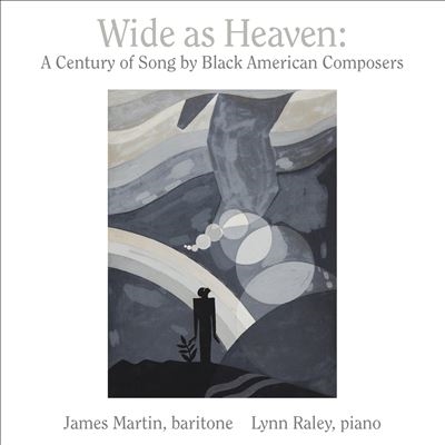 Wide as Heaven - A Century of Song by Black American Composers
