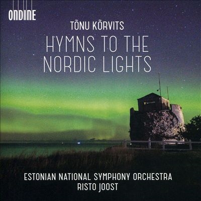 Tonu Korvits: Hymns to the Nordic Lights Tonu Korvits: Hymns to the Nordic Lights