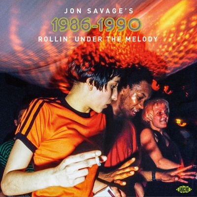 Jon Savage's 1986-1990: Rollin Under The Melody