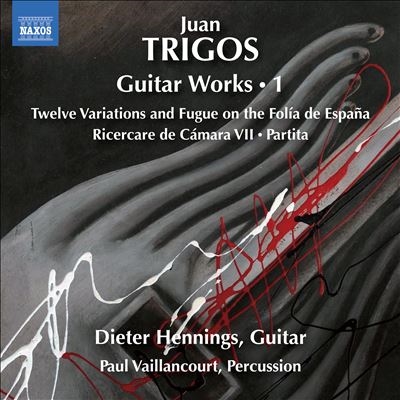 Juan Trigos: Twelve Variations and Fugue on the Folia de Espana; Ricercare de Camara VII; Partita