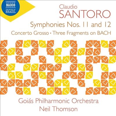 Claudio Santoro: Symphonies Nos. 11 and 12; Concerto Grosso; Three Fragments on BACH