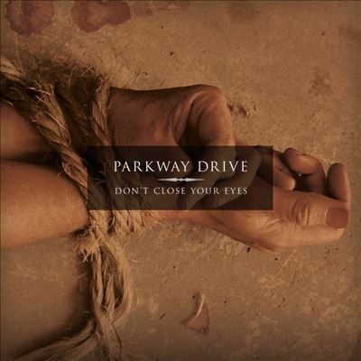 Parkway Drive/Don't Close Your Eyes[280021]