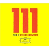 111 Years of Deutsche Grammophon - 111 Classic Tracks＜限定盤＞