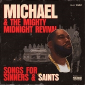 Michael &amp; The Mighty Midnight Revival: Songs for Sinners and Saints