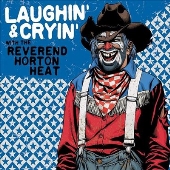 Laughin' & Cryin' With the Reverend Horton Heat