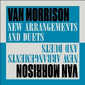 Van Morrison（ヴァン・モリソン）｜『New Arrangements and  Duets』膨大な録音アーカイヴから選ばれた、未発表のビッグ・バンド録音＆デュエット曲集 - TOWER RECORDS ONLINE