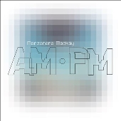 Manzanera Mackay Am Pm＜限定盤＞