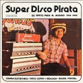 Super Disco Pirata, De Tepito Para El Mundo 1965-1980