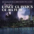 Greatest Dance Classics of All Time Vol. 1