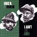 I Ain't No Joke / Eric B. Is On The Cut