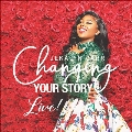 Changing Your Story - Live