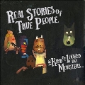 Stories of True People Who Kind Look Like Monsters