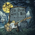 The Dead Don't Die<Yellow Vinyl/限定盤>