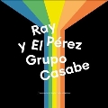 Ray Perez Y El Grupo Casabe [LP+7inch]