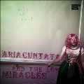 Aria Cuntata and the Low Miracles