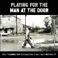 Playing For The Man At The Door: Field Recordings Mack Mccormick Field Rec. 1958-1971