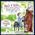 Bach 4 Kids - J.S.バッハ: ピアノ作品集
