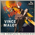Flying High With Vince Maloy: The Complete Recordings [10inch]