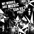 My Words Are Music: A Celebration of Sun Ras Poetry
