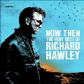 Now Then: The Very Best of Richard Hawley