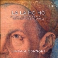 LA LA HO HO - 世界一の富豪のための16世紀のヴィオール音楽集
