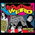 Something Weird Greatest Hits!