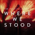 Where We Stood [CD+Blu-ray Disc]