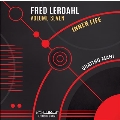 フレッド・ラーダール: 作品集 Vol.7～インナー・ライフ(内なる命)」～2台ピアノのためのサイクル