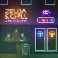 Zelda & Chill