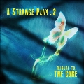 A Strange Play 2 – Tribute To The Cure